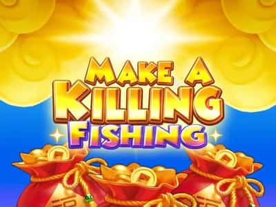Make a Killing Fishing